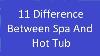 11 Difference Between Spa And Hot Tub