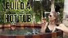How To Build A Hot Tub With Full Instructions