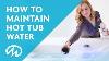 How To Maintain Quality Hot Tub Water Master Spas Tv