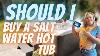 Should I Buy A Salt Water Hot Tub