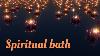 Spiritual Bath Meditation Music To Cleanse Your Aura